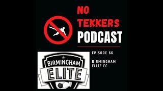 #NoTekkersPodcast - Episode 66 ft Birmingham Elite