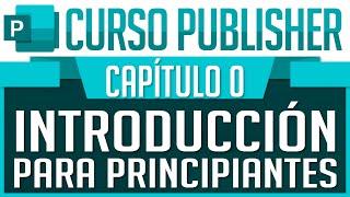 Curso Publisher - Capitulo 0, Introducción para Principiantes