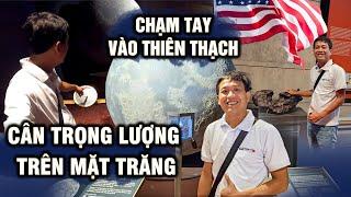 Du lịch tự túc Mỹ #31 : Lần đầu tiên chạm tay vào thiên thạch cân TRỌNG LƯỢNG trên mặt trăng