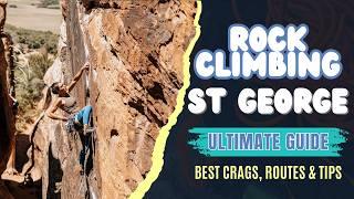 Rock Climbing in St. George: Best Routes, Hidden Gems, and Pro Tips