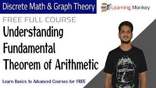 Understanding Fundamental Theorem of Arithmetic || Lesson 124 || Discrete Math & Graph Theory ||