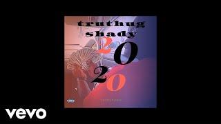 Truthug Shady - 20 20 (Official Audio)