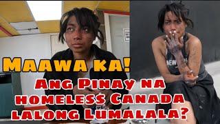 Ang Pinay Na homeless Canada Lalong Lumalala ang Kalagayan Ito Ang buhay nya sa Araw Araw sa kalye!!