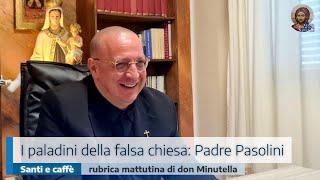 I PALADINI DELLA FALSA CHIESA: PADRE PASOLINI