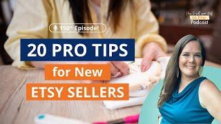 Ep 150 | 20 Pro Tips for New Etsy Sellers