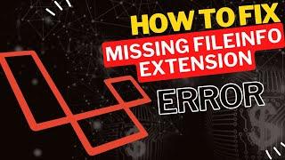 How to Fix Missing Fileinfo Extension Error When Installing Laravel