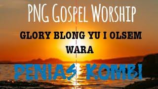 GLORY BLONG YU-Lyrics By PENIAS KOMBI (PNG GOSPEL Music 2022)