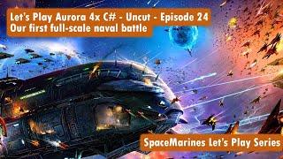 Let's Play Aurora 4x C# - Uncut - Episode 24 -  Our first full-scale naval battle