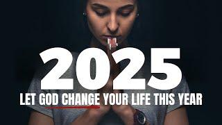 Make 2025 The Best Year of Your Life | Let God Transform You