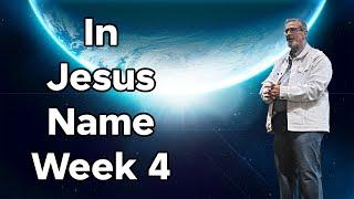 In Jesus Name- Week 4: Dr. Tedd Manning