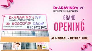 Dr ARAVIND’s IVF Grand Opening Ceremony| Now @ Hebbal - Bengaluru