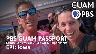 PBS Guam Passport - Guam Goes to RAGBRAI: An AI Experiment (Part 1 of 2)