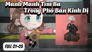 Manh Manh Tìm Ba Trong Phó Bản Kinh Dị | Full 01-05 |  NoNoSub