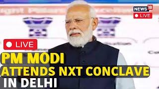 PM Modi LIVE | PM Modi At NXT Conclave LIVE | PM Modi Speech LIVE | PM Modi News Today | N18L