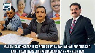 MAHAM KA CONGRESS IA KA SORKAR JYLLA BAN IAKHAÏI BORDING SNGI BAD U ADANI NA KA JINGPYNBAMSAP BA 17