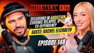 Delusions in Addiction, Chronic Relapse, & Co-dependency ft. Rachel Elizabeth - Ep: 148