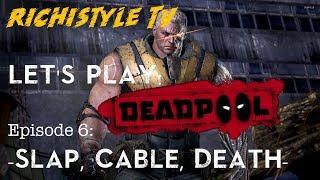 Let's play: DEADPOOL Ep.6: -"Slap, Cable, Death"- -{Schweizerdeutsch}-Richi_TV 007-