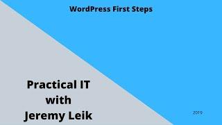 WordPress First Steps | Practical IT with Jeremy Leik