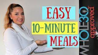 Whole 30 - EASY 10 Minute Meals