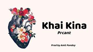 Prashant Pokharel - Khai Kina [Official Lyrical Video] | Prod by Amit Pandey