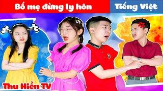 BỐ MẸ ĐỪNG LY HÔN  Truyện cổ tích đời thực #130  Thu Hiền TV