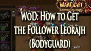 WoD: How to Get the Follower Leorajh (Bodyguard Trait / Barracks Garison Building)!