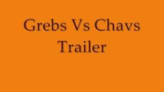 Grebs Vs Chavs Trailer