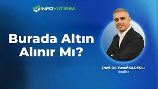 Burada Altın Alınır Mı? Prof. Dr. Yusuf Kaderli Yorumluyor "7 Mart 2025" | İnfo Yatırım