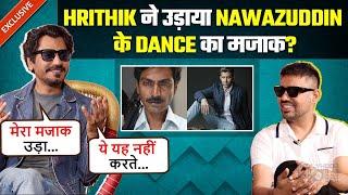 Hrithik Roshan Made Fun Of Nawazuddin Siddiqui's Dance? Actor's EPIC Reaction | Saiyaan Ki Bandook