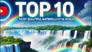 "Top 10 Most Beautiful Waterfalls in the World  | @top10inspections