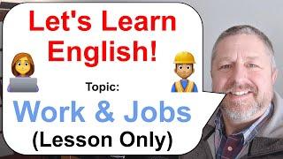 Let's Learn English! Topic: Work and Jobs ‍ (Lesson Only)