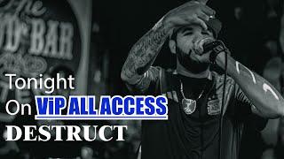 VIP ALL ACCESS   with  The LBC Photographer Tonight   DESTRUCT