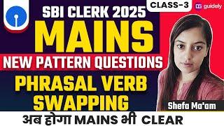 Phrasal Verb Swapping & Double Fillers | SBI Clerk Mains 2025 | New Pattern Questions | Shefa Ma'am