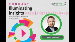 Illuminating Insights Podcast | Evan Leyborn of the Business Agility Institute on Value Creation