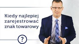 Kiedy najlepiej zarejestrować znak towarowy? Prawna ochrona marki odc. 8