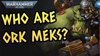 The ORK MEKS I 40k Lore