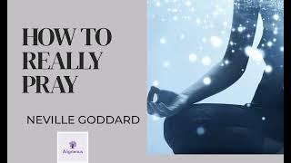 Neville Goddard  How To Really Pray