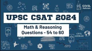 UPSC CSAT 2024: Solving Math & Reasoning Questions (Q54 to Q60) | Step-by-Step Analysis