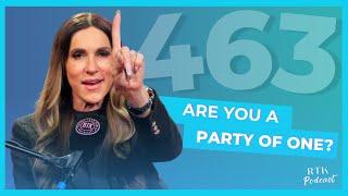 Are YOU A Party Of ONE? | RTK Podcast Ep. #463