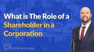 What is the Role of a Shareholder in a Corporation?