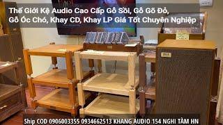 Thế Giới Kệ Audio Cao Cấp Gỗ Sồi, Gỗ Gõ Đỏ, Gỗ Óc Chó, Khay CD, Khay LP Giá Tốt Chuyên Nghiệp