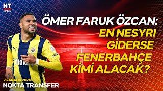 Fenerbahçe, Transfer Döneminde Hangi Oyuncuları Kadrosuna Katacak? - Nokta Transfer