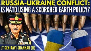 Russia-Ukraine conflict: Is NATO using a Scorched Earth Policy? • Lt Gen Ravi Shankar (R)