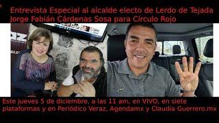 Entrevista especial al alcalde electo de Lerdo de Tejada Jorge Fabián Cárdenas Sosa en Círculo Rojo