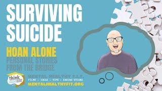 Surviving Suicide - Hoan Alone, Personal Stories From The Bridge