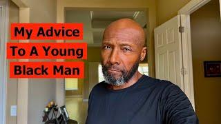 My Advice To A Young Black Man in America