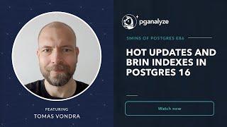 HOT Updates and BRIN indexes in Postgres 16