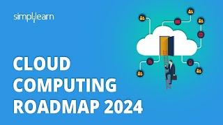 Cloud Computing Roadmap 2024 | How to Become a Cloud Engineer ? | Step by Step Roadmap | Simplilearn