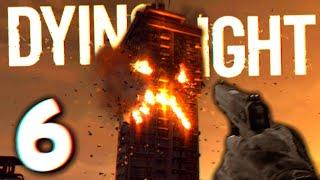 I Never Thought I Would Be BLOWING UP A BUILDING Once Again.. | Dying Light - Part 6