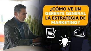 ¿Cómo ve un GERENTE GENERAL la Estrategia de MARKETING? | Javier Medina Emprendedor 24/7